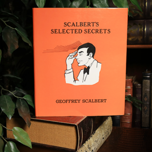 Scalbert’s Selected Secrets (Limited/Out of Print) by Geoffrey Scalbert – Book - magic tricks