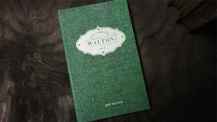 The Complete Walton (Vol. 3) by Roy Walton – Book - magic tricks