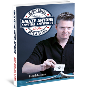 Amaze Anyone, Anytime, Anywhere: Magic Tricks, Bar Bets & Scams - magic tricks