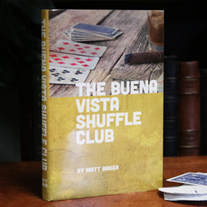 The Buena Vista Shuffle Club by Matt Baker – Book - magic tricks