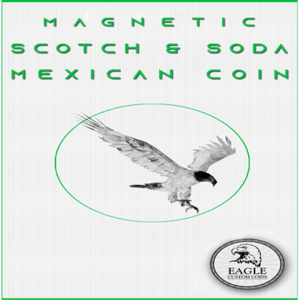Magnetic Scotch and Soda Mexican Coin by Eagle Coins – Trick - magic tricks