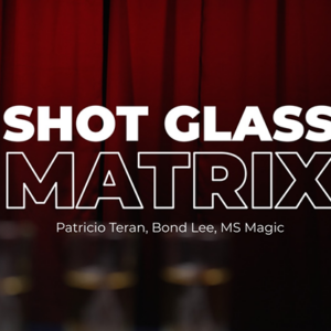 Shot Glass Matrix by Patricio, Bond Lee & MS Magic – Trick - magic tricks