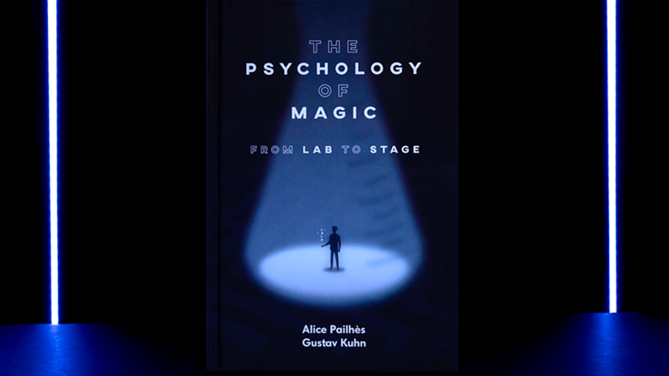 The Psychology of Magic: From Lab to Stage by Gustav Kuhn and Alice Pailhes – Book - magic tricks