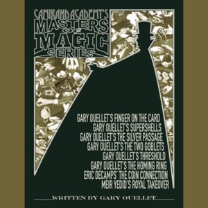 Camirand Academy’s Masters of Magic Series (Softcover) by Gary Ouellet, Eric DeCamps and Meir Yedid – Book - magic tricks