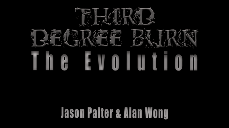 Third Degree Burn The Evolution by Jason Palter and Alan Wong - magic tricks