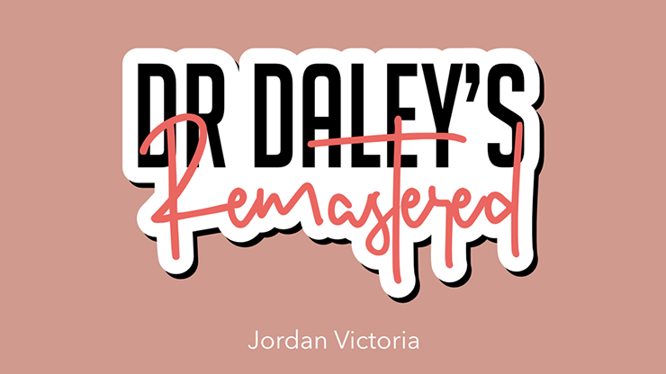 DR DALEY REMASTERED by Jordan Victoria (King) - magic tricks