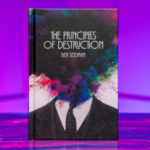 Principles of Destruction by Ben Seidman - magic tricks
