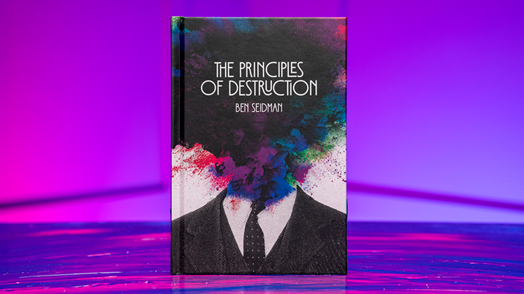 Principles of Destruction by Ben Seidman - magic tricks