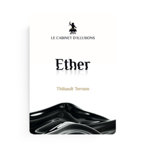 Ether by Thibault Ternon x Le Cabinet d’Illusions - magic tricks