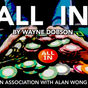All In by Wayne Dobson in association with Alan Wong - magic tricks