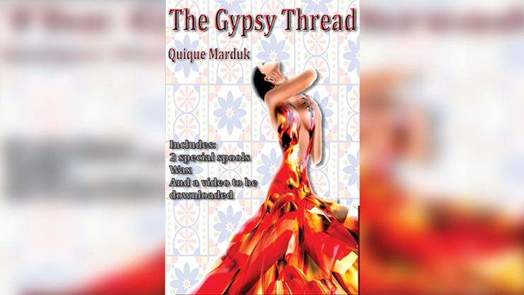 The Gypsy Thread by Quique Marduk - magic tricks