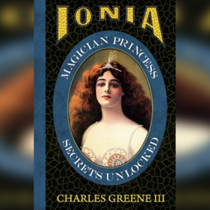 Ionia: Magician Princess Secrets Unlocked by Charles Greene III - magic tricks