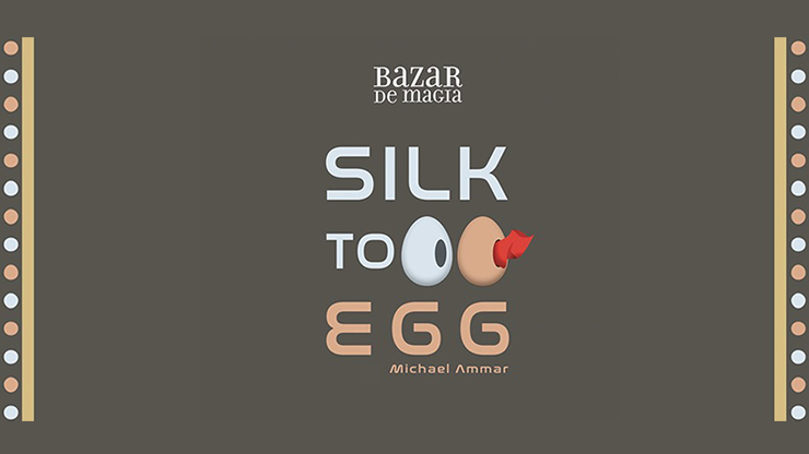 Silk to Egg by Michael Ammar and Bazar de Magia - magic tricks