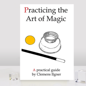 Practicing the Art of Magic by Clemens Ilgner - magic tricks