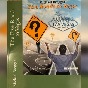 The Five Roads to Vegas by Michael Breggar - magic tricks
