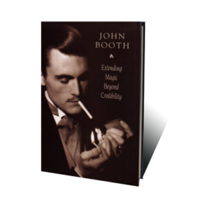 Extending Magic Beyond Credibility by John Booth – Book - magic tricks