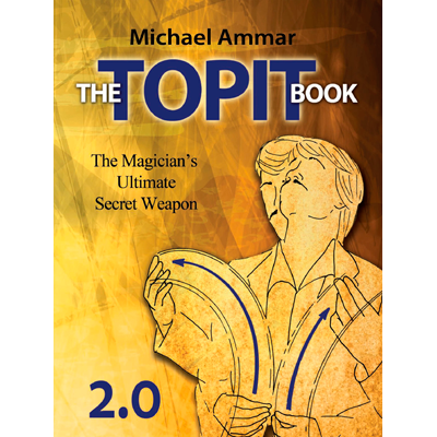 The Topit Book 2.0 by Michael Ammar – Book - magic tricks