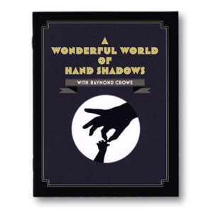 A Wonderful World Of Hand Shadows by Raymond Crowe - magic tricks
