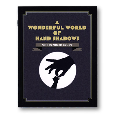 A Wonderful World Of Hand Shadows by Raymond Crowe - magic tricks