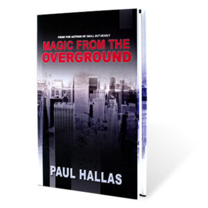 Magic from the Overground by Paul Hallas - magic tricks